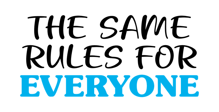 Same rules. Same accountability. Everyone.